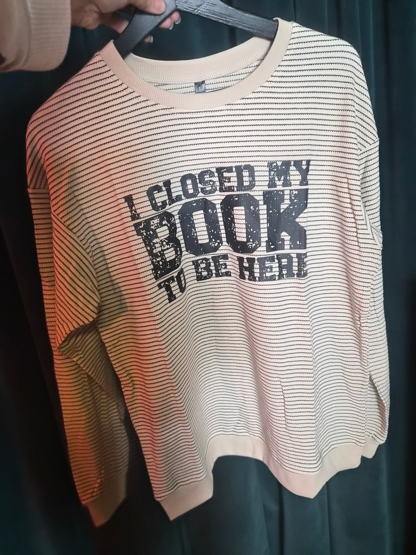 I Closed My Book To Be Here Long Sleeve