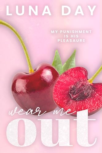 Wear Me Out (The AfterGlow Book 3) cover image