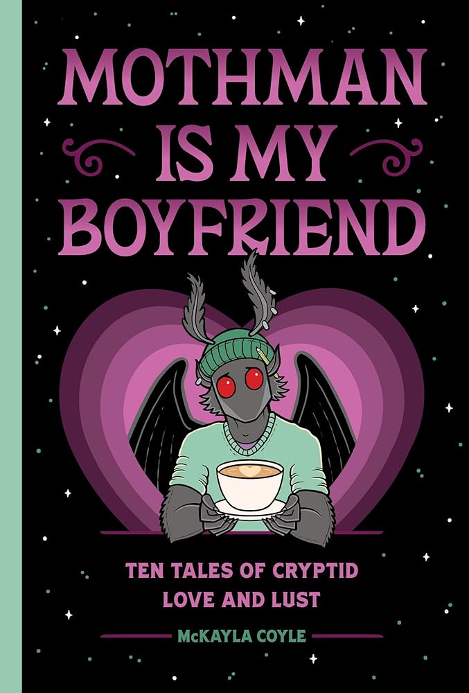 Mothman Is My Boyfriend: Ten Tales of Cryptid Love and Lust cover image